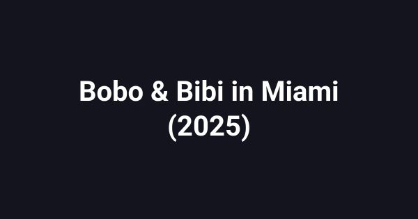 Bobo & Bibi in Miami (2025)