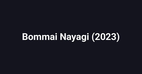 Bommai Nayagi (2023)