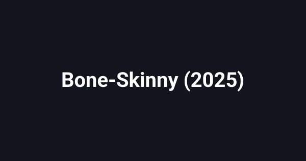 Bone-Skinny (2025)