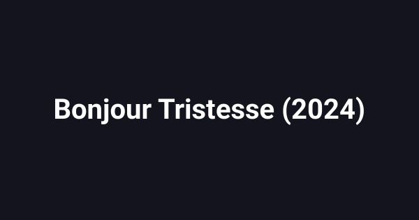 Bonjour Tristesse (2024)