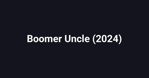 Boomer Uncle (2024)