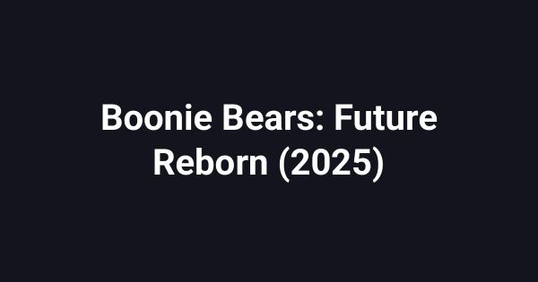 Boonie Bears: Future Reborn (2025)