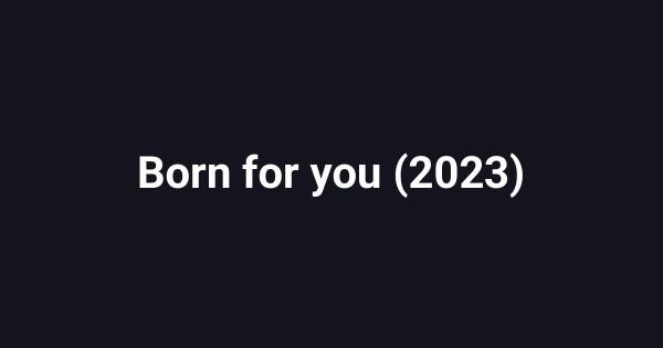 Born for you (2023)