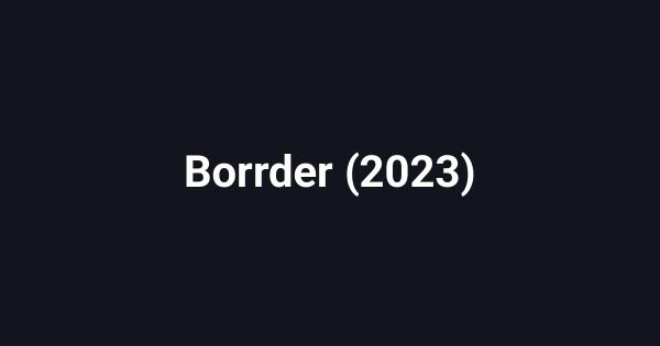 Borrder (2023)