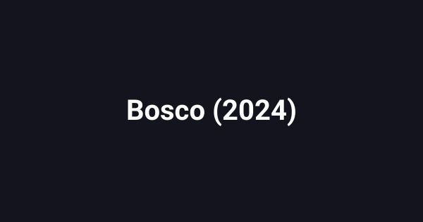 Bosco (2024)