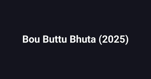 Bou Buttu Bhuta (2025)