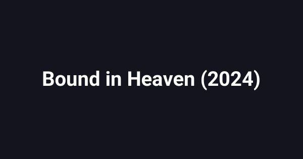 Bound in Heaven (2024)