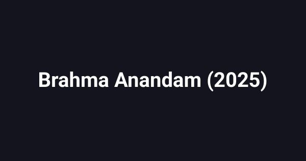 Brahma Anandam (2025)