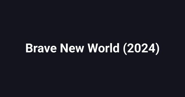Brave New World (2024)