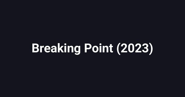 Breaking Point (2023)