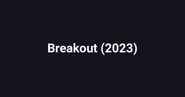 Breakout (2023)
