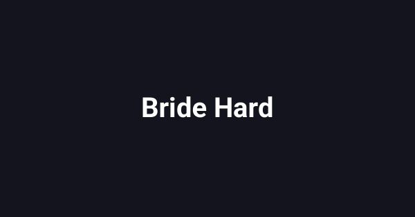 Bride Hard