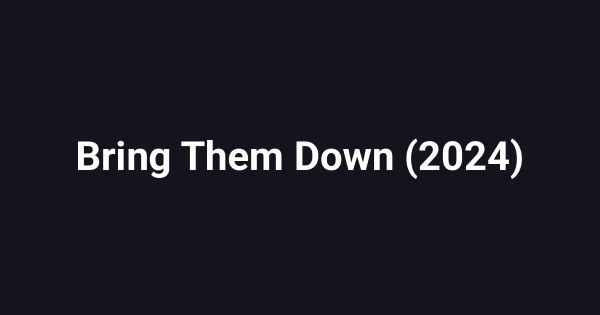 Bring Them Down (2024)