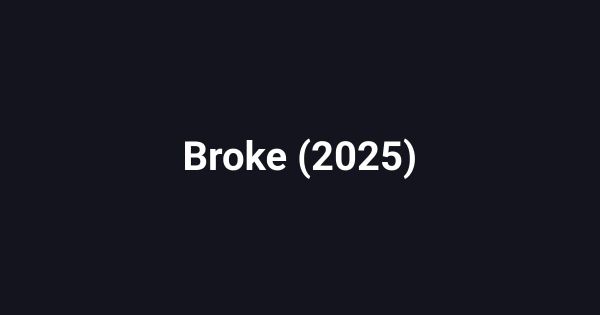 Broke (2025)