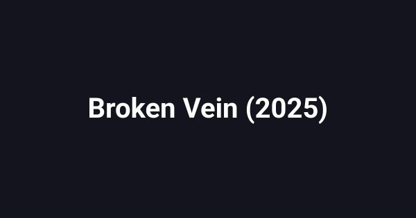 Broken Vein (2025)