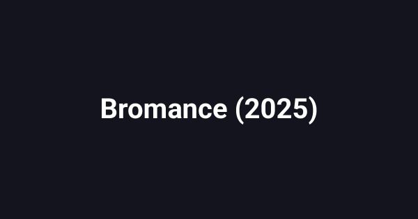 Bromance (2025)