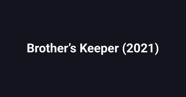 Brother’s Keeper (2021)