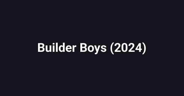 Builder Boys (2024)