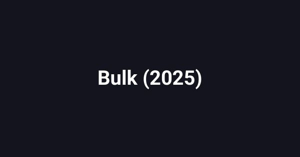 Bulk (2025)
