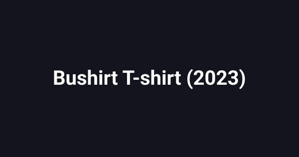 Bushirt T-shirt (2023)