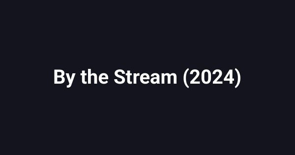 By the Stream (2024)
