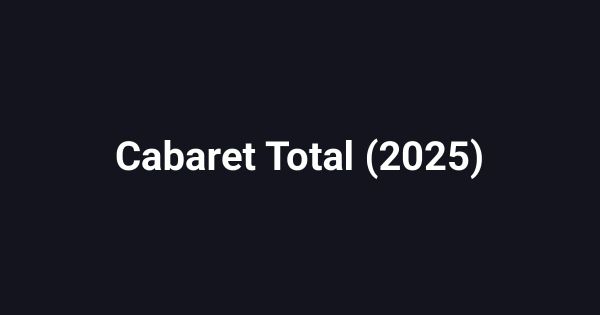Cabaret Total (2025)