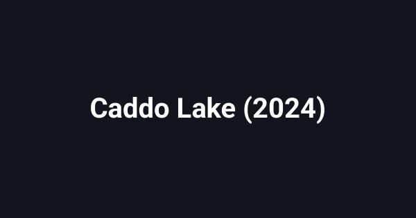 Caddo Lake (2024)