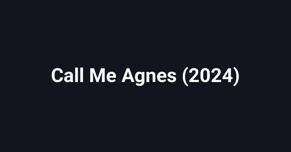 Call Me Agnes (2024)