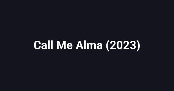 Call Me Alma (2023)