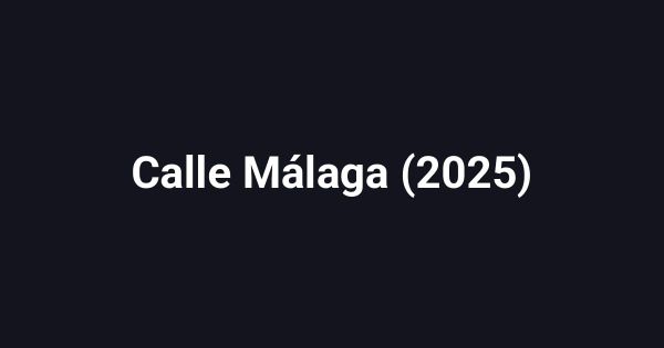 Calle Málaga (2025)