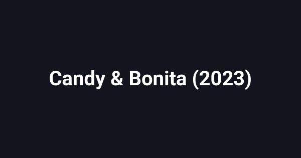 Candy & Bonita (2023)