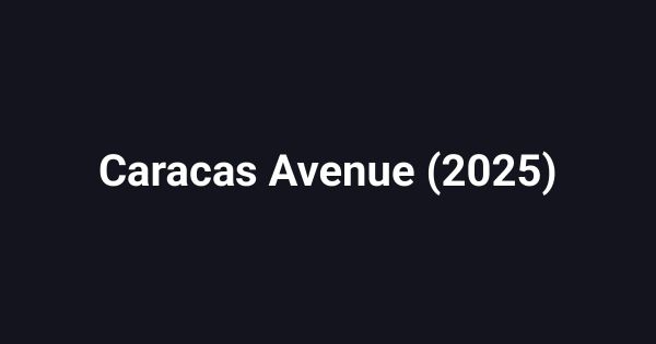 Caracas Avenue (2025)