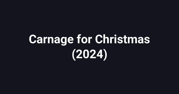 Carnage for Christmas (2024)