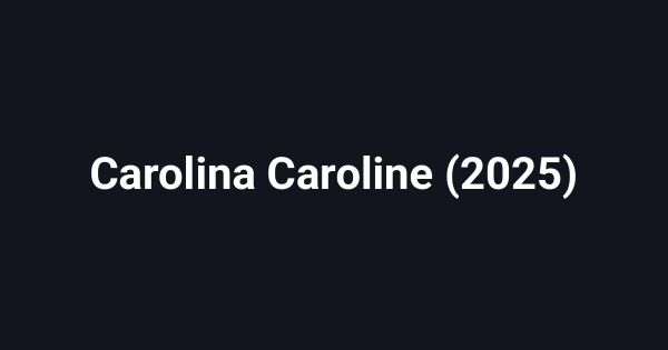 Carolina Caroline (2025)