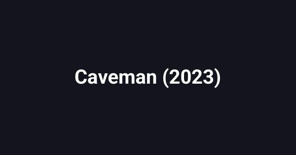 Caveman (2023)