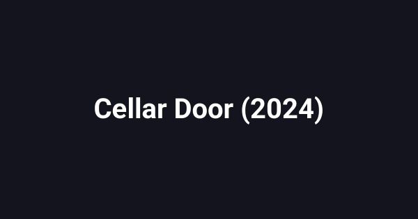 Cellar Door (2024)