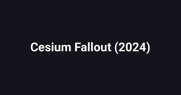 Cesium Fallout (2024)