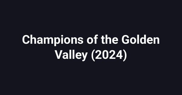 Champions of the Golden Valley (2024)