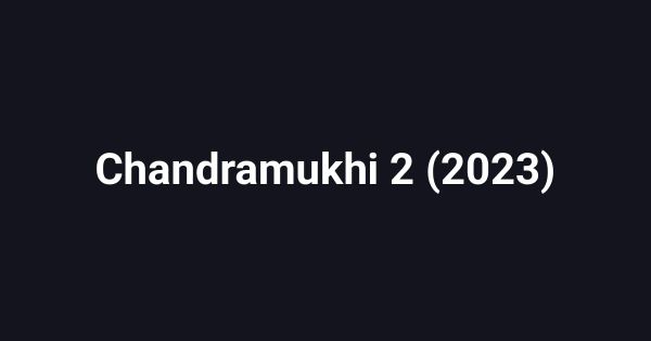 Chandramukhi 2 (2023)