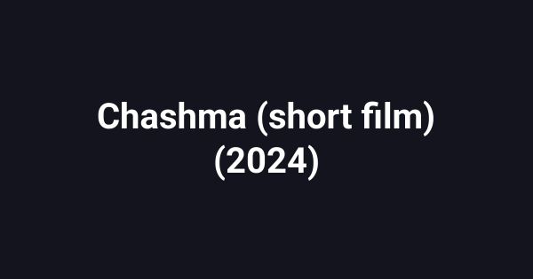 Chashma (short film) (2024)