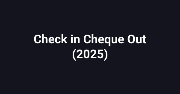 Check in Cheque Out (2025)