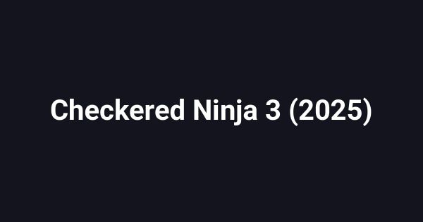 Checkered Ninja 3 (2025)