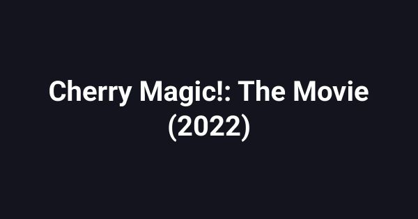 Cherry Magic!: The Movie (2022)