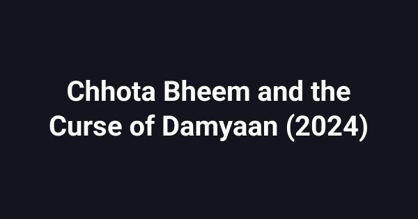 Chhota Bheem and the Curse of Damyaan (2024)
