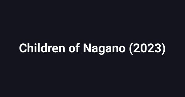 Children of Nagano (2023)