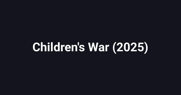 Children's War (2025)