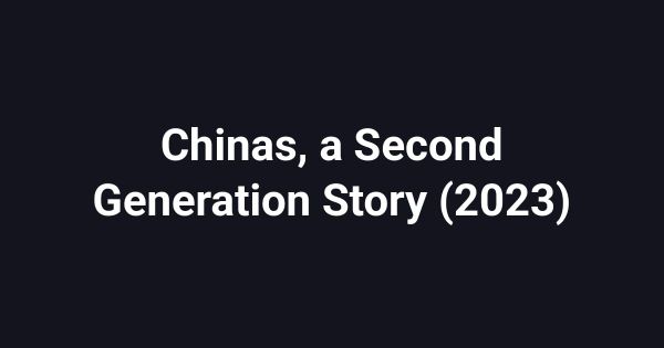 Chinas, a Second Generation Story (2023)