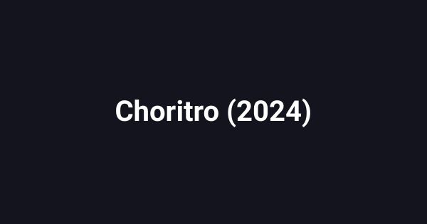 Choritro (2024)