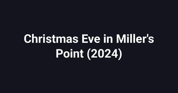Christmas Eve in Miller's Point (2024)