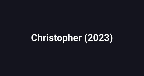Christopher (2023)